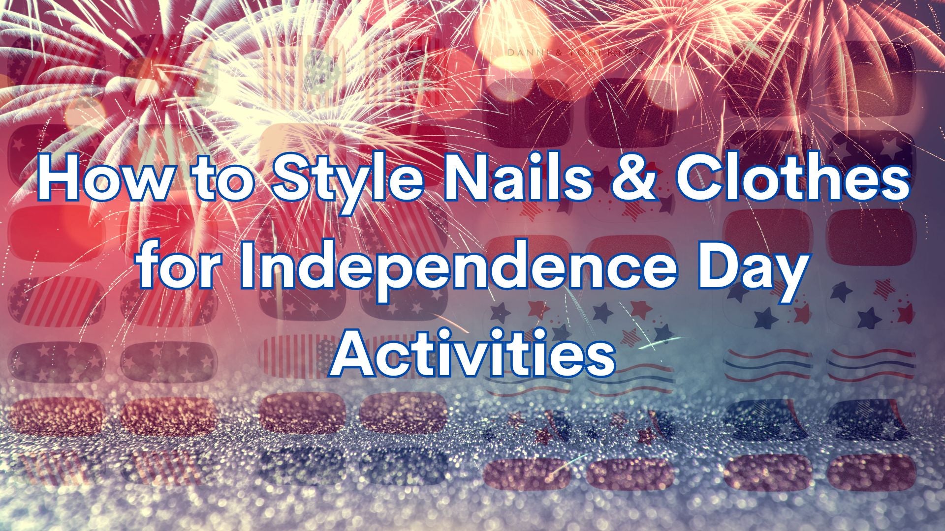 How to Style Nails & Clothes for Independence Day Activities