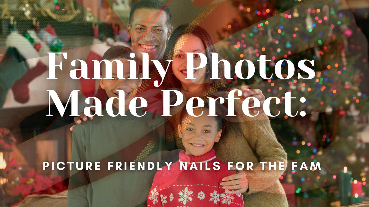 Family Photos Made Perfect: Picture Friendly Nails for the Fam